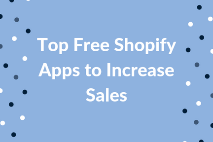 Free Shopify Apps to Increase Sales