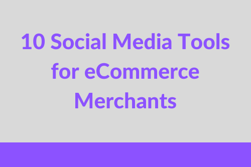 Social Media Tools for eCommerce Merchants