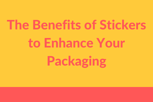 Benefits of Packaging Stickers for Businesses