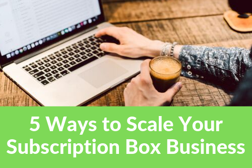 scale subscription box business