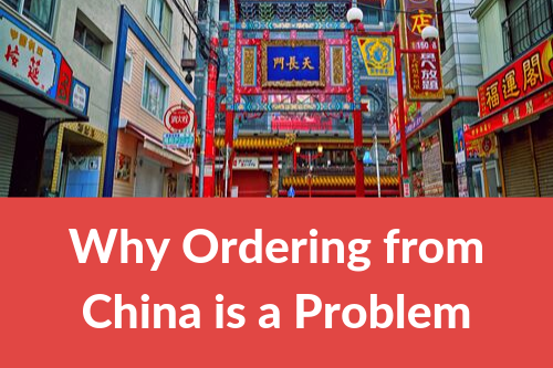 Why Ordering from China is a Problem